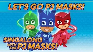 PJ Masks Singalong - ♪♪ Let's Go PJ Masks! ♪♪ (10 mins)