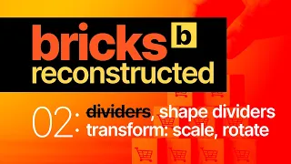 Bricks Reconstructed | 02: Shape Dividers & Transform - Bricks Best WordPress Builders 2021