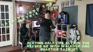 Jacking Into The Matrix - Playing Half Life Alyx In The Reverb G2 With WalkOVR And bHaptics Tacsuit