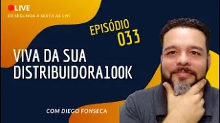 VIVA DA SUA DISTRIBUIDORA 100K COM DIEGO FONSECA | EPISÓDIO 033