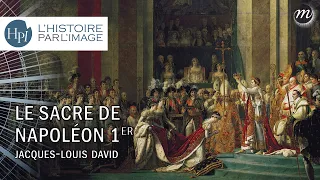 L'HISTOIRE PAR L'IMAGE | Le sacre de l’Empereur Napoléon Ier