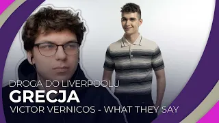 Misja Eurowizja: Droga do Liverpoolu | GRECJA | VICTOR VERNICOS - What They Say | REAKCJA #35