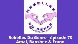 Rebelles du genre - Épisode 73 - Hors série exceptionnel