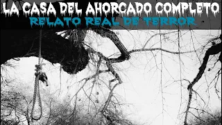 La casa del ahorcado completo | Relato real de terror