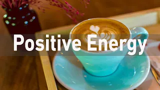 Positive Energy Jazz Bossa Nova Morning Music - Happy Mood Jazz & Bossa Nova Cafe Background Music
