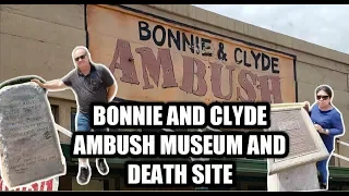 BONNIE & CLYDE AMBUSH MUSEUM+ DEATH SITE | MUST SEE!