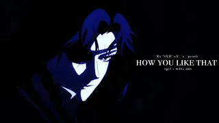 How You Like That | Heaven Official's Blessing + Mo Dao Zu Shi | AMV | *Collab*