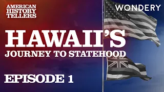 Hawaiʻi's Journey to Statehood: The Last Queen | American History Tellers