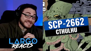 SCP-2662 Cthulhu - Largo Reacts