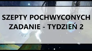 Destiny 2 - Sezon Życzeń:  Szepty Pochwyconych - Zadanie, Tydzień 2