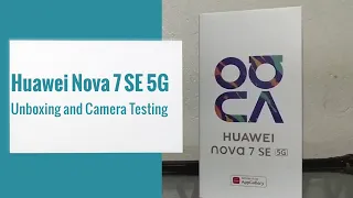 Huawei Nova 7 SE 5G | Unboxing and Camera Testing