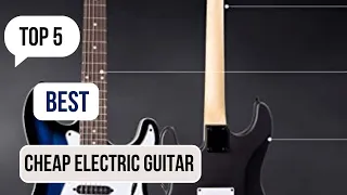 Best cheap electric guitar of 2023