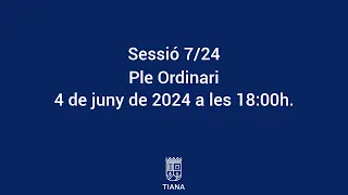 Sessió 7/24 Ordinària de Ple Municipal del 4 de juny de 2024