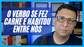 O Verbo se Fez Carne e Habitou Entre Nós [João 1.14]