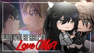 Will You Be Able To Love Me?|| [ GCMM•GCM ] || Gachaclub MiniMovie || read the desc ||