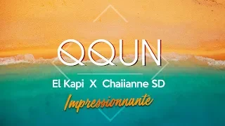 QQUN x El Kapi x Chaiianne SD  |  Impressionnante