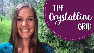 Connecting With The Crystalline Grid & Anchoring Ascension Light