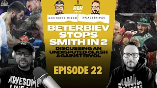 RBR Recap Episode 22 - Beterbiev Crushes Smith, Eyeing Bivol Clash Next