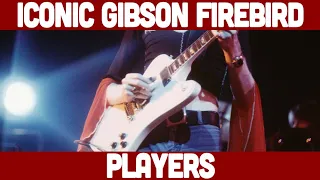 Famous Gibson Firebird Players