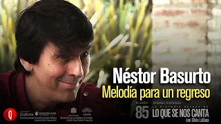 🔴 Néstor Basurto | Melodía para un regreso | Lo que se nos Canta con Silvia Lallana