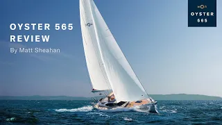 Oyster 565 Review with Matt Sheahan | Oyster Yachts