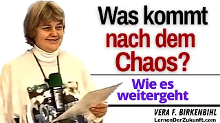 Was kommt nach dem Chaos | Wie geht es weiter |Vera F. Birkenbihl Krise 2