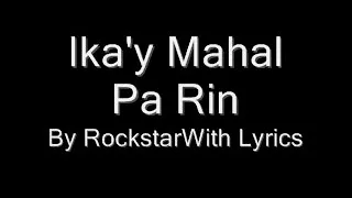 Ika'y Mahal Pa Rin with Lyrics - Rockstar