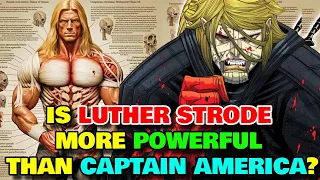 Luther Strode Anatomy - Is He More Powerful Than Captain America? Can He Defeat Him Easily?