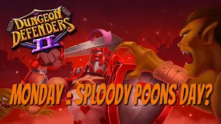 DD2 - Monday Sploody Poons VS Chaos 10?