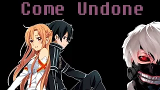 amv  Come Undone {tokyo ghoul y sao}