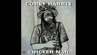 Corey Harris - Chicken Man (American blues and roots guitarist singer/songwriter)