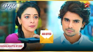 Anupama ne kiya Paritosh ko job offer! | Ep.1285 | Highlights | Anupama | Mon-Sun | 10PM