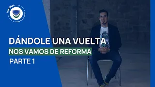 ¡Nos vamos de reforma! Parte 1