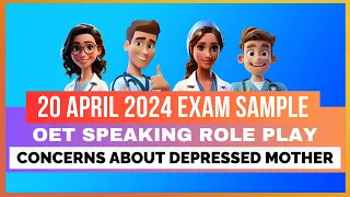 OET SPEAKING ROLE PLAY 20/04/2024 EXAM SAMPLE - CONCERNS ABOUT DEPRESSED MOTHER | MIHIRAA