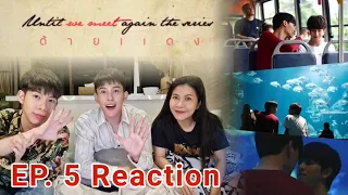 [Reaction] ด้ายแดง Until we meet again Ep.5