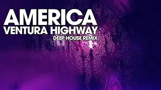 America - Ventura Highway (Deep House Remix)