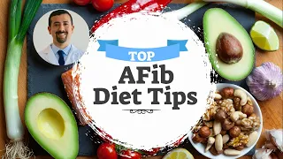 Doctor shares Atrial Fibrillation Diet Tips - Doctor AFib
