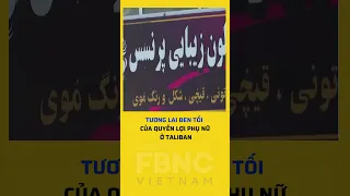 Tương lai đen tối của quyền lợi phụ nữ ở Taliban