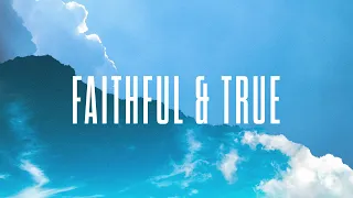 Faithful and True - Official Lyric Video | New Wine