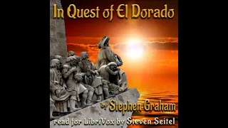 In Quest of El Dorado by Stephen Graham read by Steven Seitel Part 1/2 | Full Audio Book