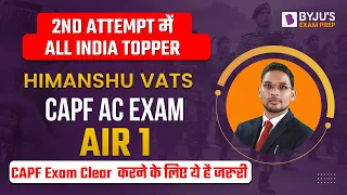UPSC CAPF AC Exam Topper Interview | CAPF AC Exam AIR 1 | CAPF AC exam 2023 Preparation