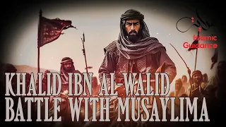Khalid Ibn Al-Walid - Campaign Against Musaylima