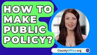 How To Make Public Policy? - CountyOffice.org