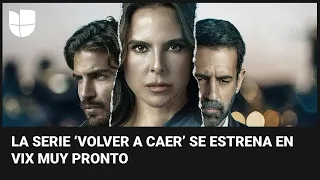 Se estrena Volver a Caer por ViX+, una historia de infidelidad protagonizada por Kate del Castillo