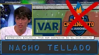 ENTREVISTA EXCLUSIVA A NACHO TELLADO, ARQUITECTO DESPEDIDO DE 'EL CHIRINGUITO'... ¿POR EL VAR?