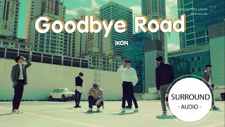 [SURROUND AUDIO] GOODBYE ROAD - iKON -USE EARPHONES-