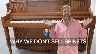 Why we don't sell spinets: problems with repair, touch, and tone