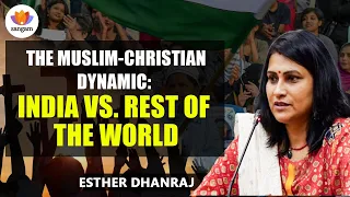The Muslim Christian Dynamic: India Vs. Rest of the World | Esther Dhanraj | #SangamTalks