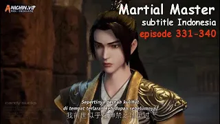 Martial Master episode 331 - 340 subtitle  indo