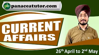 Weekly Current Affairs 26 April - 2 May | IAS/ PCS, SSC, Banking, CLAT, All Govt Jobs | PanaceaTutor